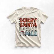 Sorry Santa I Drank The Milk, Christmas Tee
