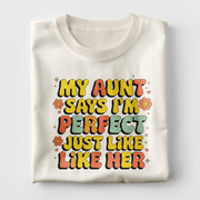 My Aunt Says I'm Perfect Just Like Her Tee