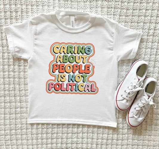 Caring About People Is Not Political Tee Kindness Over Politics