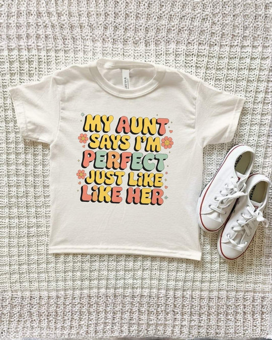 My Aunt Says I'm Perfect Just Like Her Tee