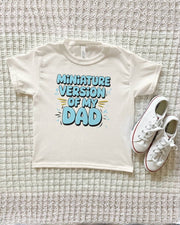 Miniature Version of My Dad Tee